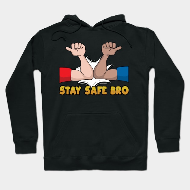 Stay Safe Bro Hoodie by CrissWild